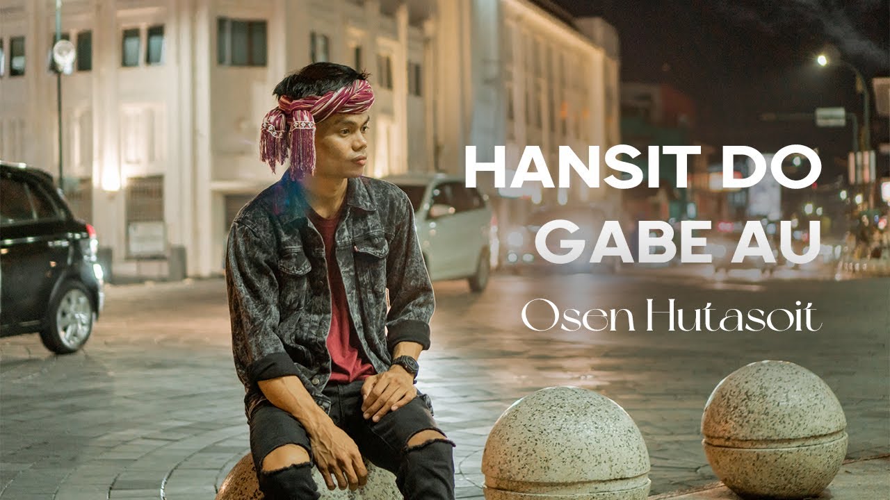 Hansit Do Gabe Au oleh Osen Hutasoit.