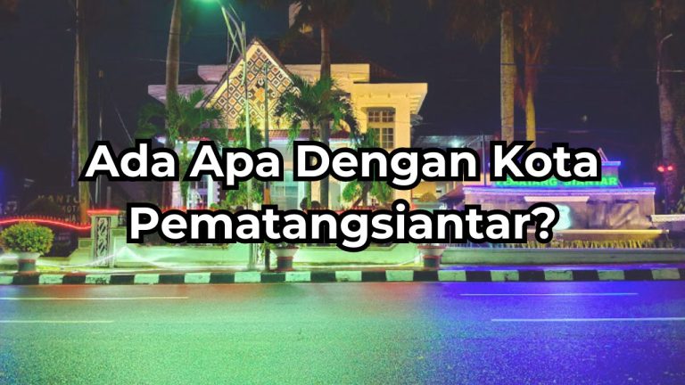 Ada apa dengan Kota Pematangsiantar?