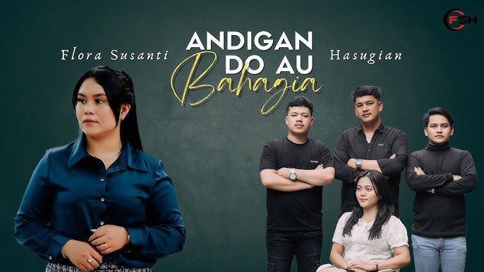 Andigan Do Au Bahagia oleh Flora Susanti Hasugian.