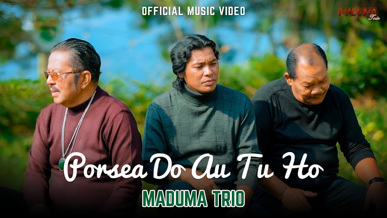 Porsea Do Au Tu Ho oleh Maduma Trio.