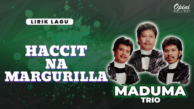 Haccit Na Margurilla oleh Trio Maduma.