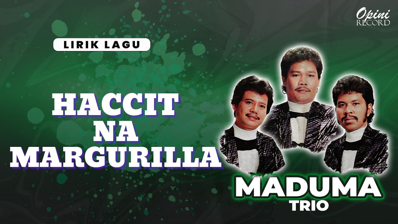 Haccit Na Margurilla oleh Trio Maduma.
